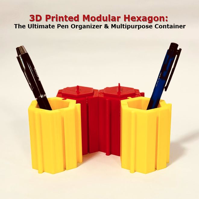 3D Printed Modular Hexagon: The Ultimate Pen Organizer & Multipurpose Container